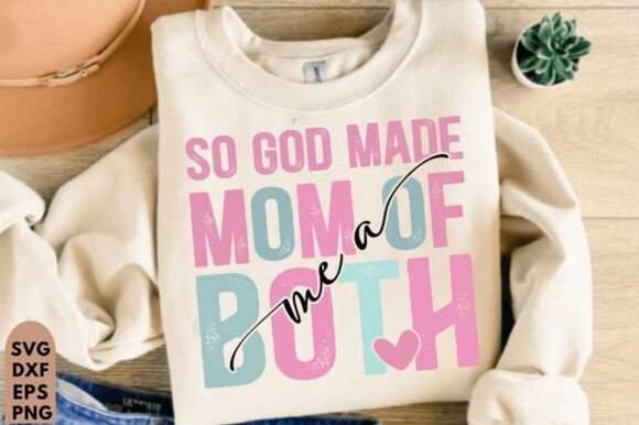 So God Made Me a Mom of Both: Graphics for T-Shirt Designs